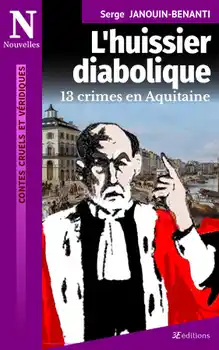 Couverture de L'huissier diabolique, 13 crimes en Aquitaine