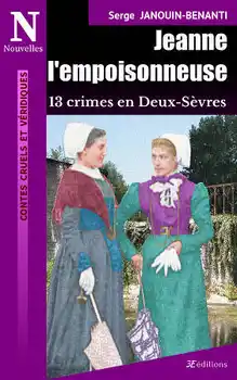Couverture de Jeanne l'empoisonneuse, 13 crimes en Deux-Sèvres